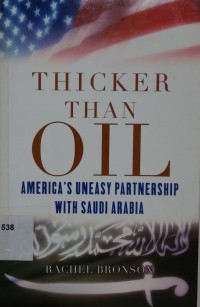 Thicker than Oil: America's Uneasy Partnership with Saudi Arabia