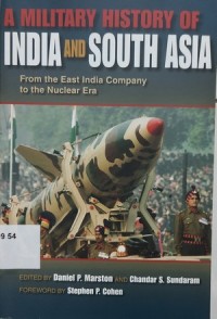 A Military History of India and South Asia From the East India Company to the Nuclear Era