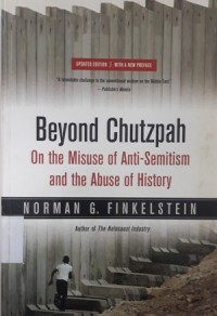 Beyond Chutzpah (On The Misuse of Anti - Semitism and The Abuse of History)