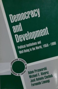Democracy and Development: Political Institutions and Well-Being in the World 1950-1990