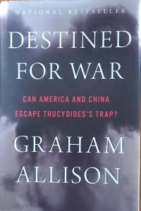 Destined For War:Can America and China Escape Thucydides's Trap ?