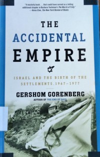 The Accidental Empire: Israel and the birth of the settlements, 1967 - 1977