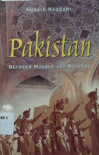 Pakistan : between mosque and military