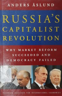 Russia's Capitalist Revolution: Why Market Reform Succeeded and Democracy Failed
