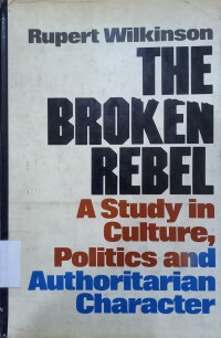 The broken rebel: A study in culture, politics, and authoritarian character
