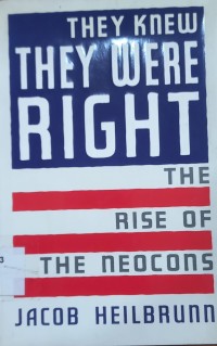 They Knew They Were Right: The Rise of the Neocons