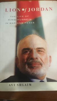 Lion of Jordan: The Life of King Hussein in War and Peae