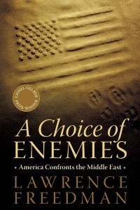 A Choice Of Enemies: America Confronts the Middle East