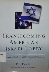 Transforming America's Israel Lobby: The Limits of Its Power and the Potential for Change