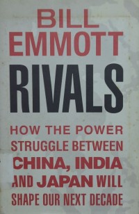 Rivals: How the Power Struggle Between China, India, and Japan Will Shape Our Next Decade