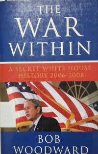 The war within : a secret White House history, 2006-2008
