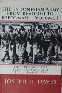 The Indonesian Army from revolusi to reformasi: Volume 1,. Struggle for independence and the Sukarno era