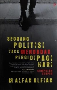 Seorang Politisi yang Mendadak Pergi di Pagi Hari: Kumpulan Cerpen