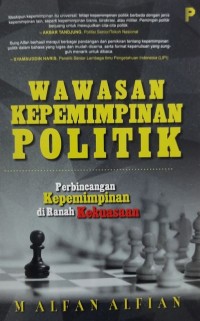 Wawasan Kepemimpinan Politik : perbincangan kepemimpinan di ranah kekuasaan