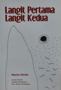 Langit pertama, langit kedua: cerita pendek, catatan perjalanan, esei, kritik, perdebatan