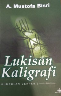 Lukisan kaligrafi : kumpulan cerpen
