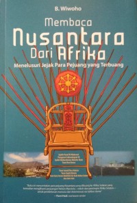 Membaca nusantara dari Afrika: menelusuri jejak para pejuang yang terbuang