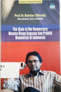 The State of Our Democracy: Manata Ulang gagasan dan Praktik Demokrasi di Indonesia