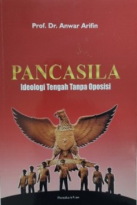 Pancasila Ideologi Tengah Tanpa Oposisi