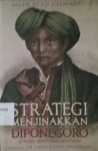 Strategi Menjinakkan Diponegoro Stelsel Benteng 1827-1830