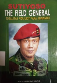 Sutiyoso the Field General Totalitas Prajurit Para Komando