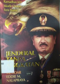 Jenderal Tanpa Angkatan: Memoar Eddie M. Nalapraya
