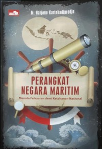 Perangkat negara maritim: menata pelayaran demi ketahanan nasional