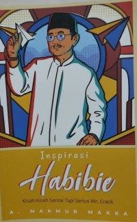 Inspirasi Habibie: Kisah-kisah Santai Tapi Serius Mr. Crack