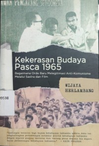 Kekerasan Budaya Pasca 1965: Bagaimana Orde Baru Melegitimasi Anti-Komunisme Melalui Sastra dan Film