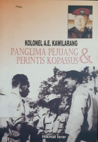 Kolonel A.E. Kawilarang: panglima pejuang & perintis kopassus