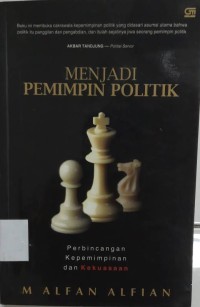 Menjadi Pemimpin Politik: perbincangan Kepemimpinan dan Kekuasaan