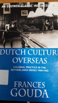 Dutch Culture Overseas: Colonial Practice in the Netherlands Indies, 1900-1942