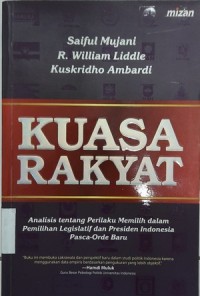 Kuasa Rakyat: Analisis tentang Perilaku Memilih dalam Pemilihan Legislatif dan Presiden Indonesia Pasca-Orde Baru