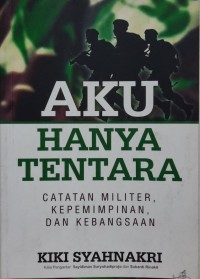 Aku hanya tentara: catatan militer, kepemimpinan dan kebangsaan