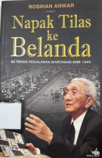 Napak Tilas ke Belanda 60 Tahun Perjalanan Wartawan KMB 1949