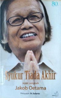Syukur Tiada Akhir: jejak langkah Jacob Oetama