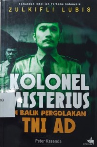 Kolonel Misterius Di Balik Pergolakan TNI AD