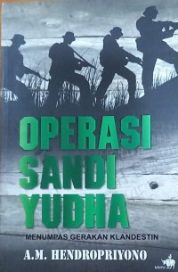 Operasi Sandi Yudha: Menumpas Gerakan Klandestin