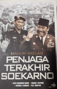 Maulwi Saelan Penjaga Terakhir Soekarno