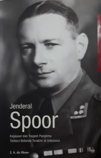 Jenderal Spoor: Kejayaan dan Tragedi Panglima Tentara Belanda Terakhir di Indonesia