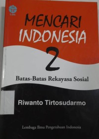 Mencari Indonesia 2 Batas-Batas Rekayasa Sosial