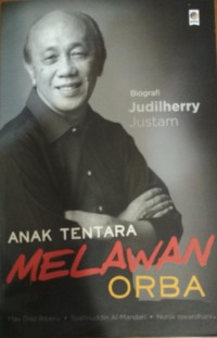 Anak Tentara Melawan Orba: biografi Judilherry Justam