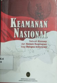 Keamanan Nasional: Sebuah Konsep dan Sistem Kemanan bagi Bangsa Indonesia