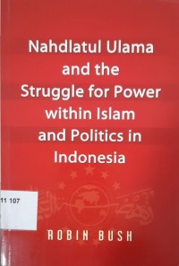 Nahdlatul Ulama and the struggle for power within Islam and politics in Indonesia