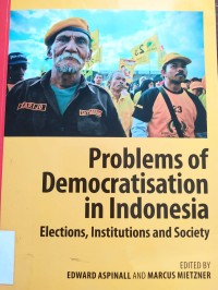 Problems of Democratisation in Indonesia: elections, institutions and society