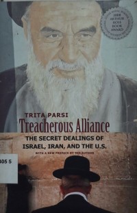 Treacherous Alliance: the secret dealings of Israel, Iran and the united states