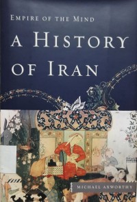 A History of Iran Empire of the Mind