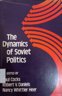 The Dynamics Of Soviet Politics