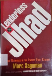 Leaderless Jihad : Terror Networks In The Twenty-first Century