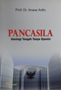 Pancasila : Ideologi Tengah Tanpa Oposisi